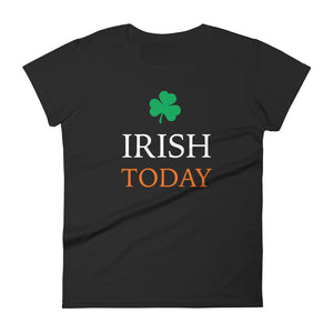 Irish Today St Patricks Day Women's Tee