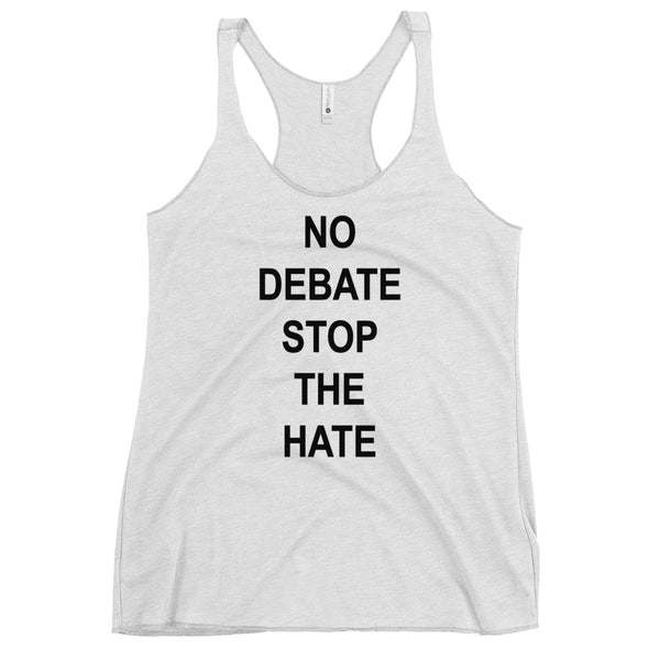 No Debate Stop the Hate Women's Racerback Tank (More Colors)
