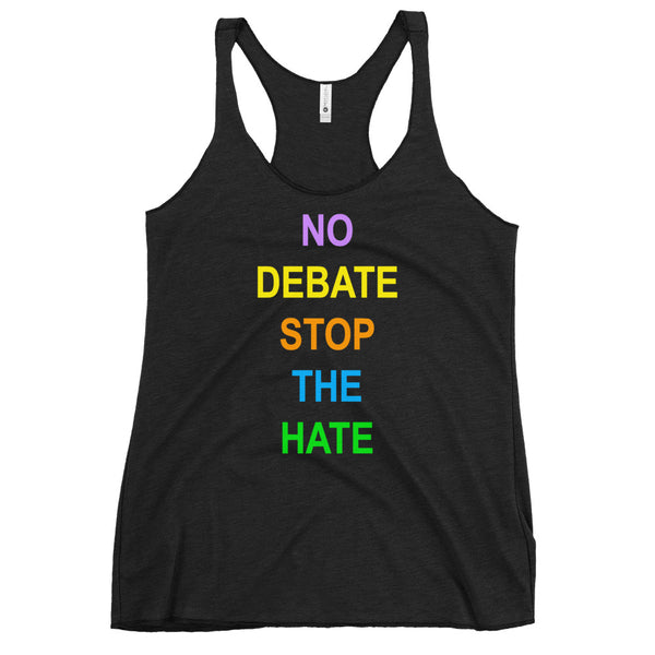 No Debate Stop the Hate Women's Racerback Tank (More Colors)