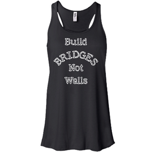 Build Bridges Not Walls Women's Flowy Racerback Tank (Dark/More Colors)
