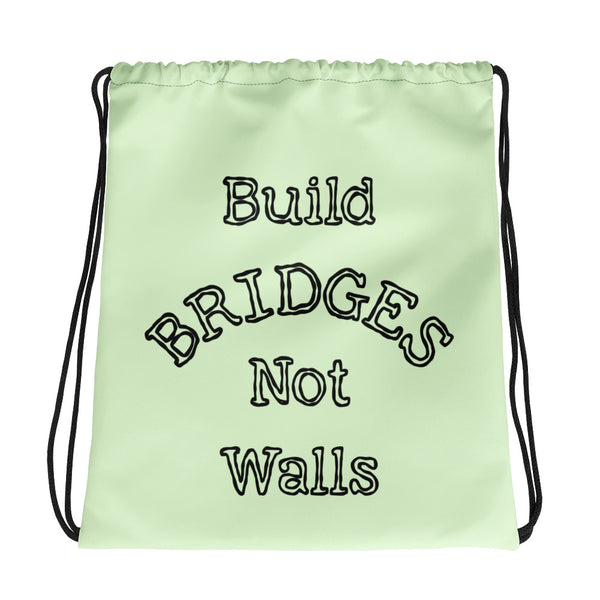 Build Bridges Not Walls Drawstring Bag (More Colors)