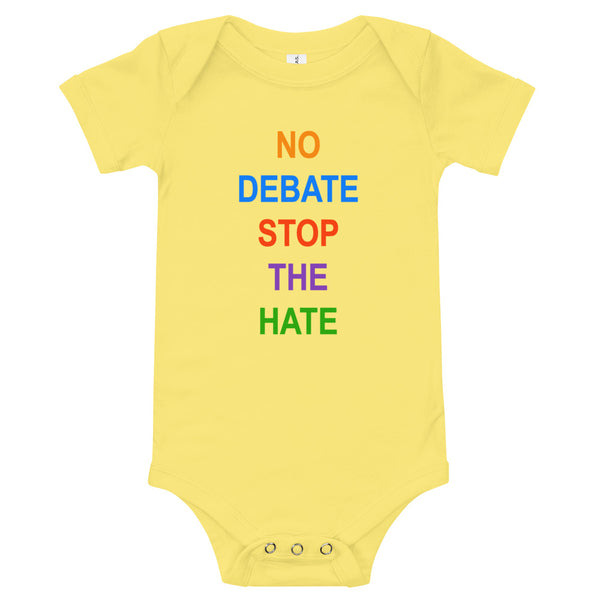No Debate Stop the Hate Baby Onesie (More Colors)