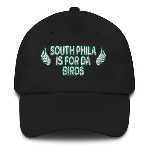 South Philadelphia is for Da Birds Eagles Dad Hat
