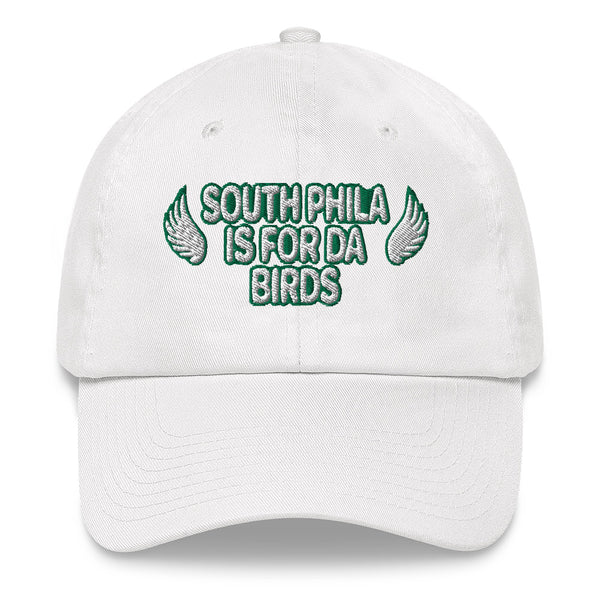 South Philadelphia is for Da Birds Eagles Dad Hat