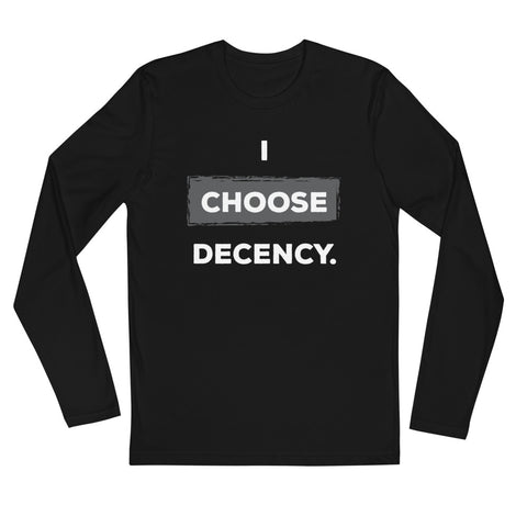 I Choose Decency Long Sleeve Fitted Tee (More Colors)