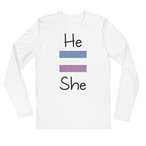 He Equals She Long Sleeve Fitted Tee