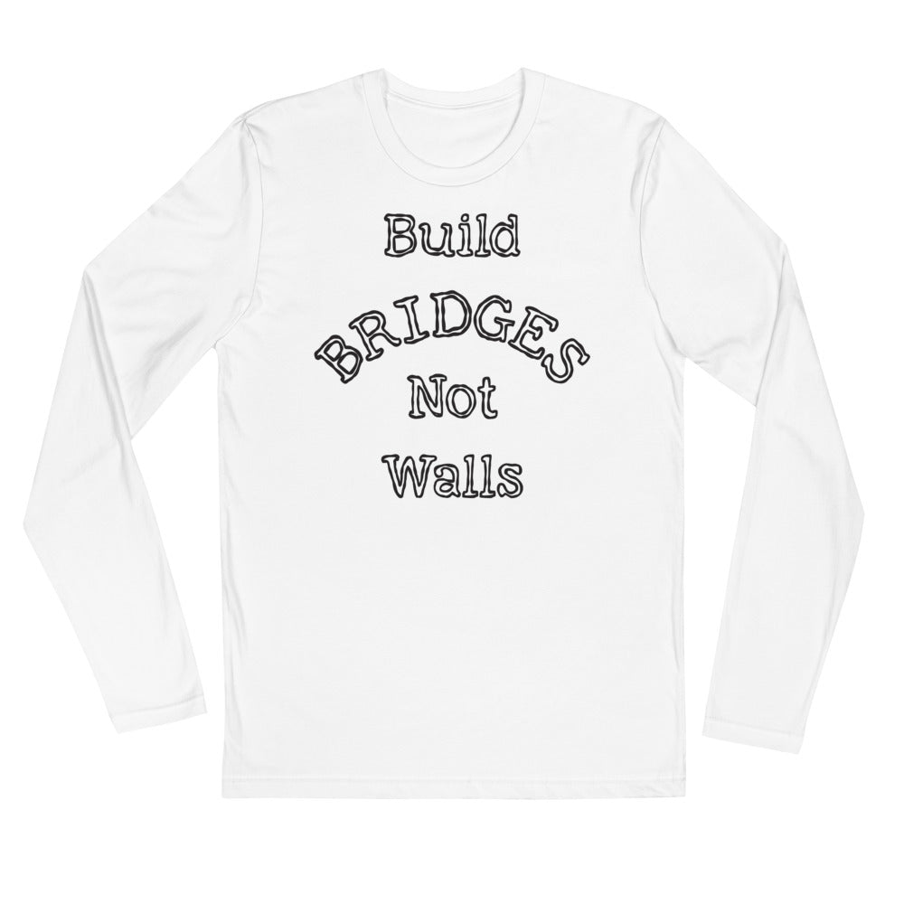 Build Bridges Not Walls Long Sleeve Fitted Tee