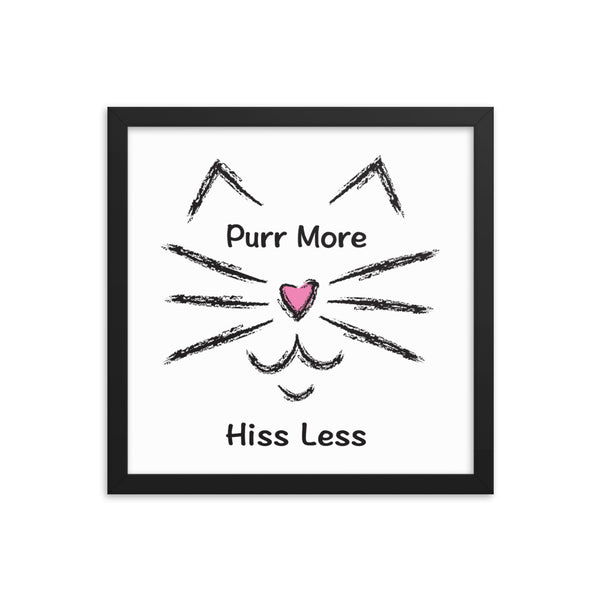 Purr More Hiss Less Framed Photo Paper Poster