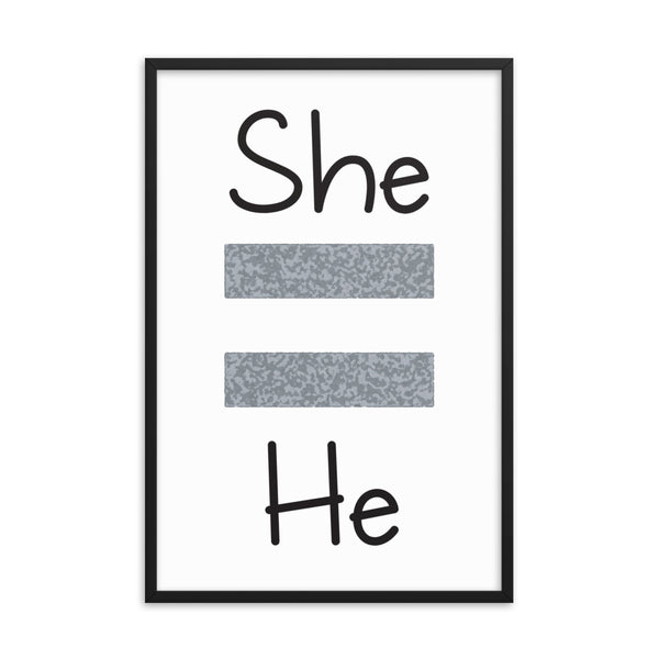 She Equals He Framed Photo Paper Poster (B&W)