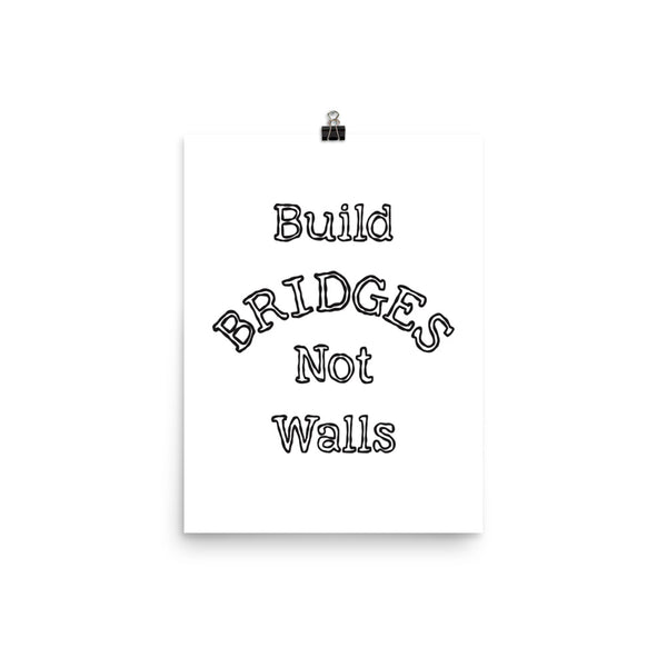 Build Bridges Not Walls Photo Paper Poster