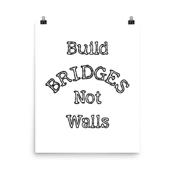 Build Bridges Not Walls Photo Paper Poster