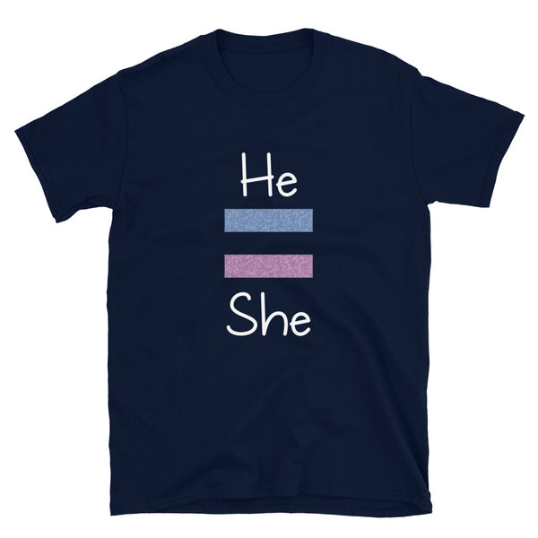 He Equals She Unisex Tee (Dark/More Colors)