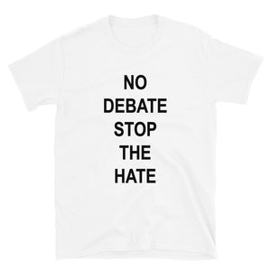 No Debate Stop the Hate Unisex Tee (More Colors)