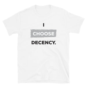 I Choose Decency Unisex Tee (More Colors)