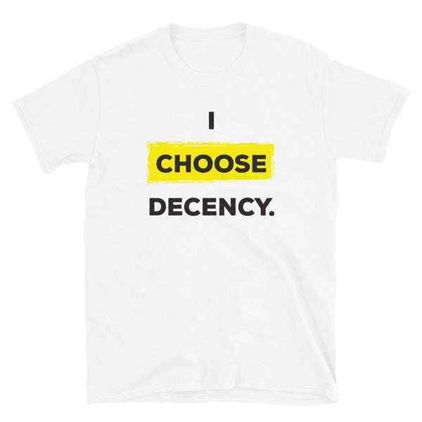 I Choose Decency Unisex Tee (More Colors)