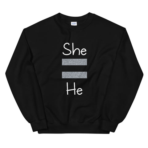 She Equals He Unisex Sweatshirt (Gray For Dark/More Colors)
