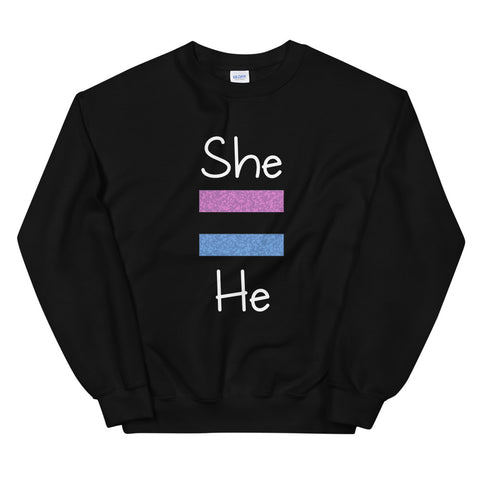She Equals He Unisex Sweatshirt (More Colors)