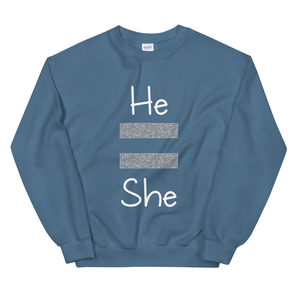 He Equals She Unisex Sweatshirt (Gray For Dark/More Colors)