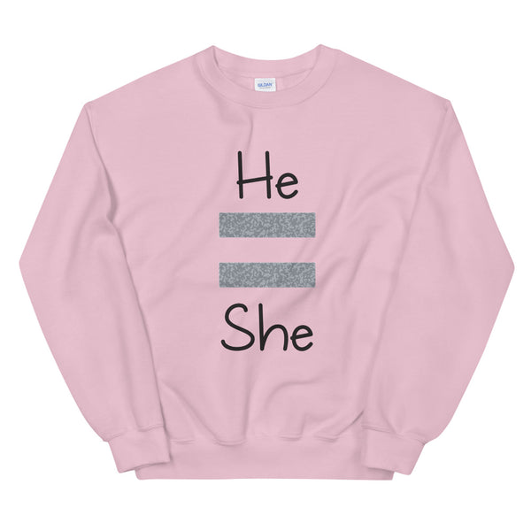 He Equals She Unisex Sweatshirt (Gray For Light/More Colors)