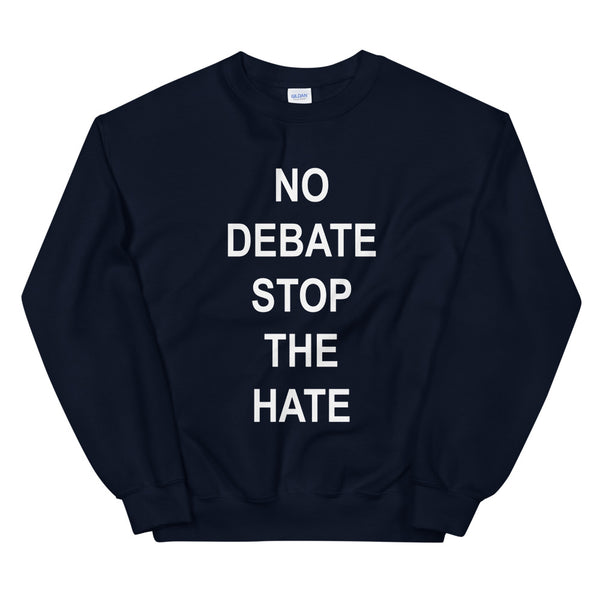No Debate Stop the Hate Unisex Sweatshirt (Dark/More Colors)