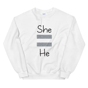 She Equals He Unisex Sweatshirt (Gray For Light/More Colors)