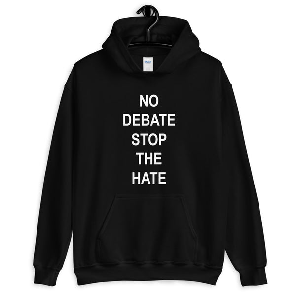 No Debate Stop the Hate Unisex Hooded Sweatshirt (More Colors)