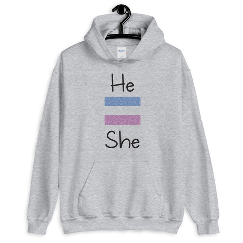 He Equals She Unisex Hooded Sweatshirt (More Colors)