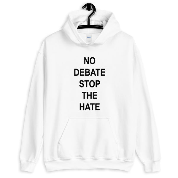 No Debate Stop the Hate Unisex Hooded Sweatshirt (More Colors)