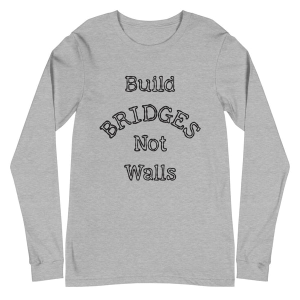 Build Bridges Unisex Long Sleeve Tee (More Colors)