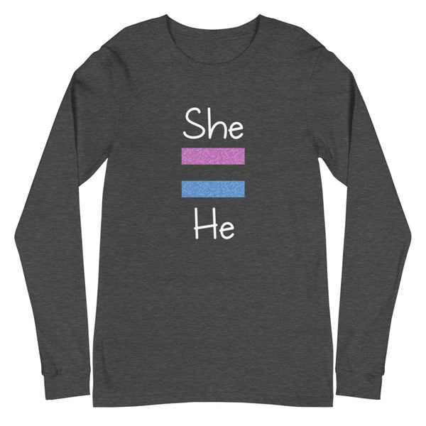 She Equals He Unisex Long Sleeve Tee (More Colors)