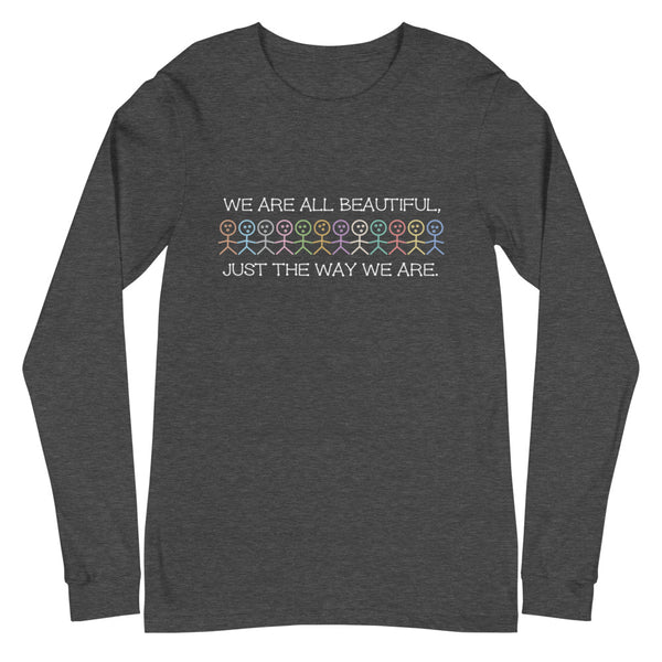 We Are All Beautiful Unisex Long Sleeve Tee (More Colors)