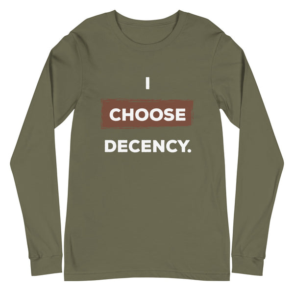 I Choose Decency Unisex Long Sleeve Tee (More Colors)