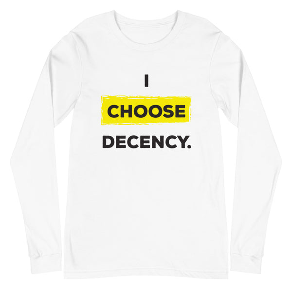 I Choose Decency Unisex Long Sleeve Tee (More Colors)