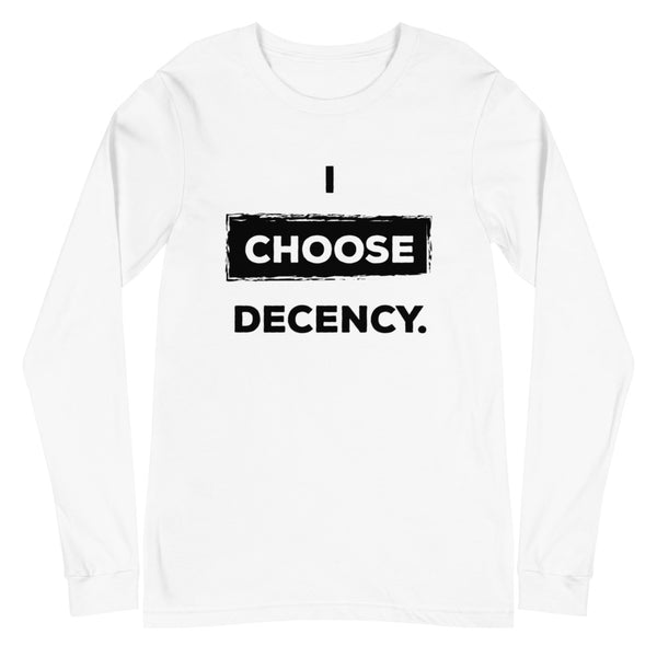 I Choose Decency Unisex Long Sleeve Tee (More Colors)