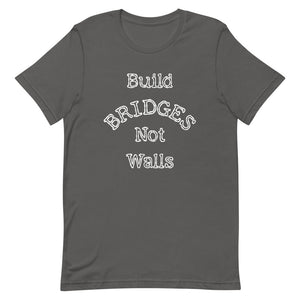 Build Bridges Not Walls Premium Unisex Tee (Dark/More Colors)