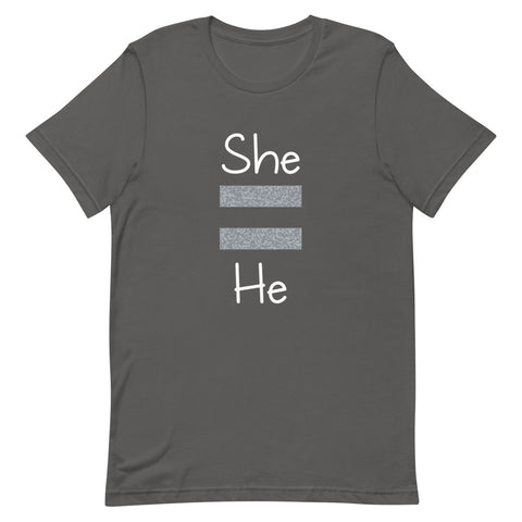 She Equals He Premium Unisex Tee Dark (Gray For Dark/More Colors)