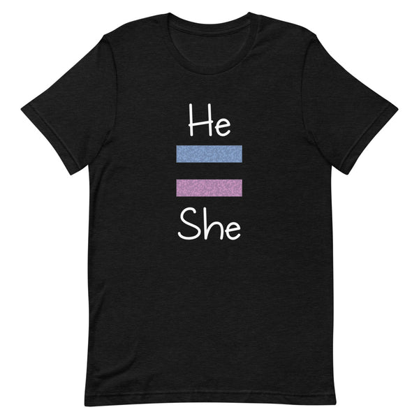 He Equals She Premium Unisex Tee (Dark/More Colors)