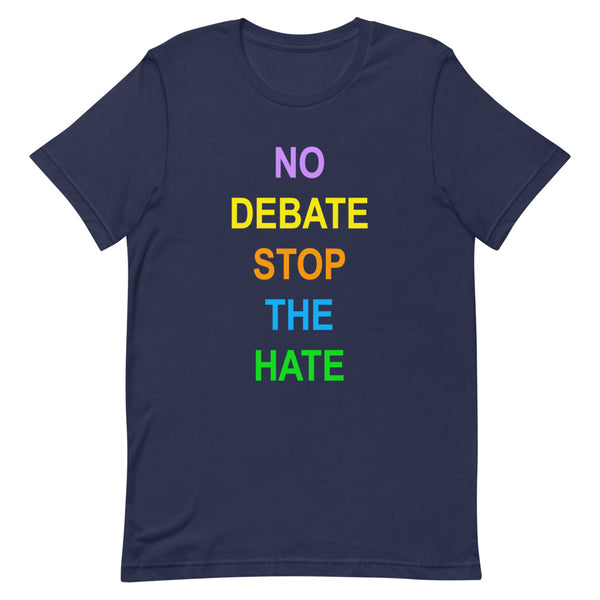No Debate Stop the Hate Premium Unisex Tee (Dark/More Colors)