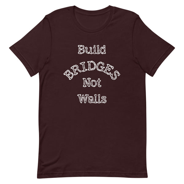 Build Bridges Not Walls Premium Unisex Tee (Dark/More Colors)