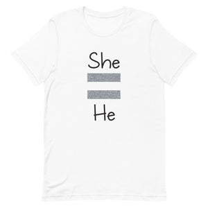 She Equals He Premium Unisex Tee (Gray For Light/More Colors)