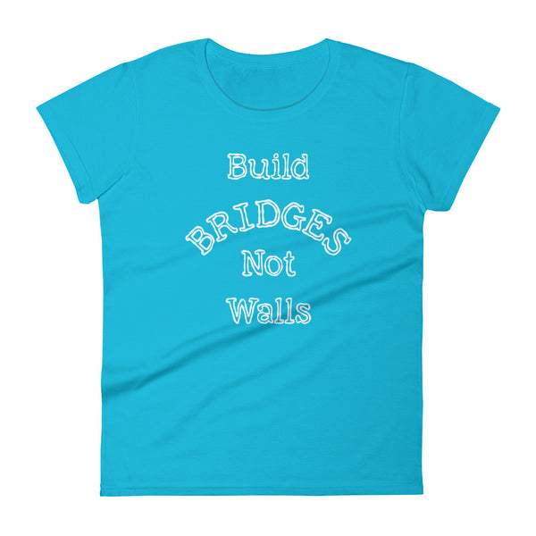 Build Bridges Not Walls Women's Tee (Dark/More Colors)