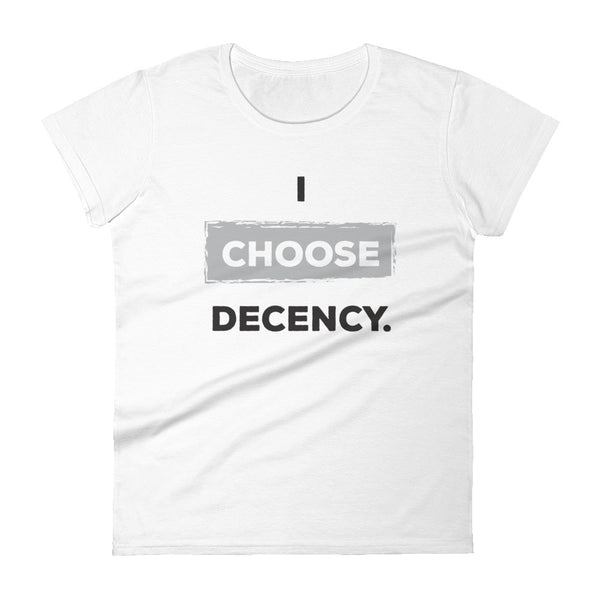 I Choose Decency Women's Tee (More Colors)